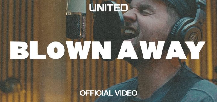 Blown Away (Official Video) - Hillsong UNITED